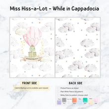 Load image into Gallery viewer, Miss Hiss-A-Lot-While In Cappadocia